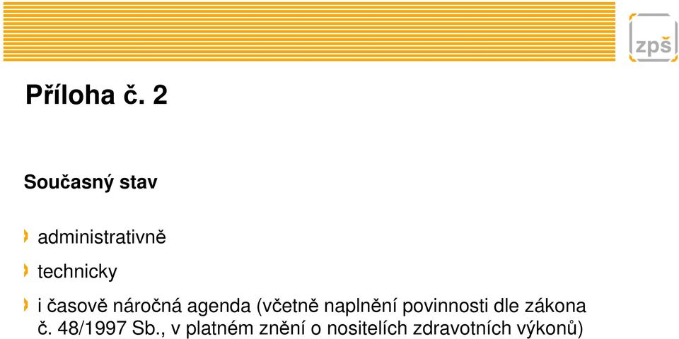 časově náročná agenda (včetně naplnění