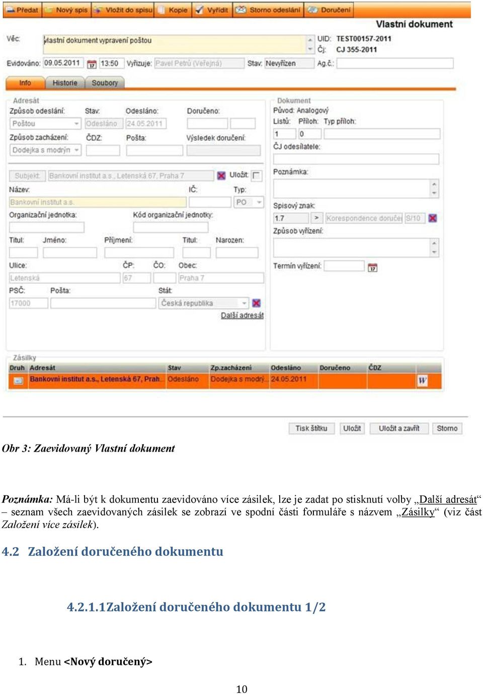 se zobrazí ve spodní části formuláře s názvem Zásilky (viz část Založení více zásilek). 4.
