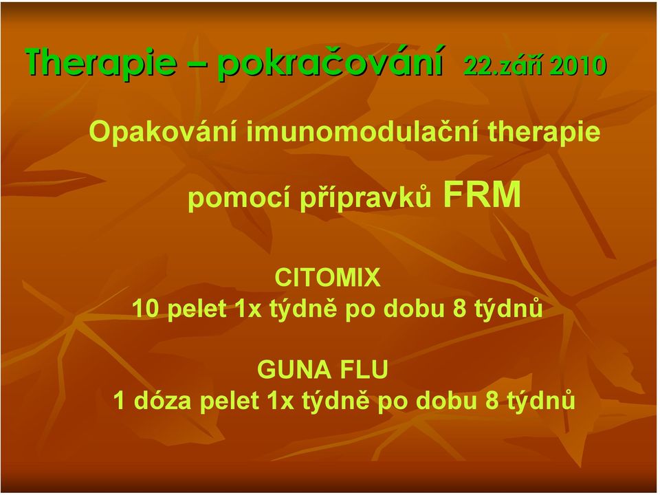 pomocí přípravků FRM CITOMIX 10 pelet 1x