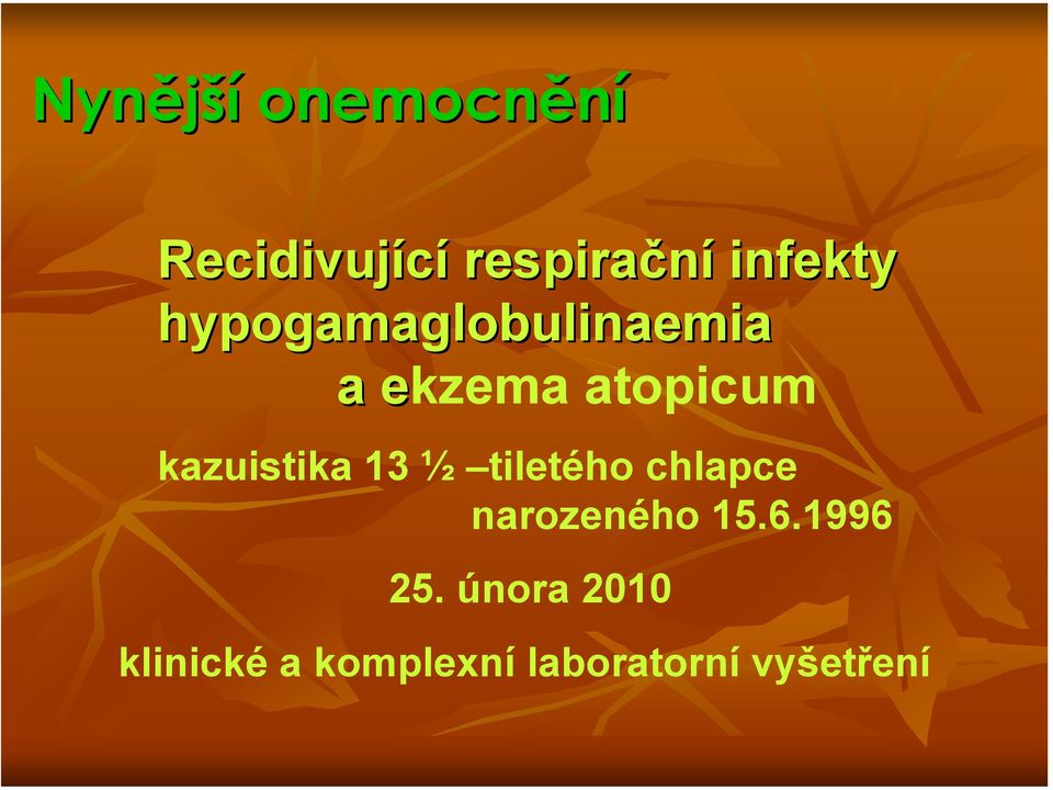 13 ½ tiletého chlapce narozeného 15.6.1996 25.