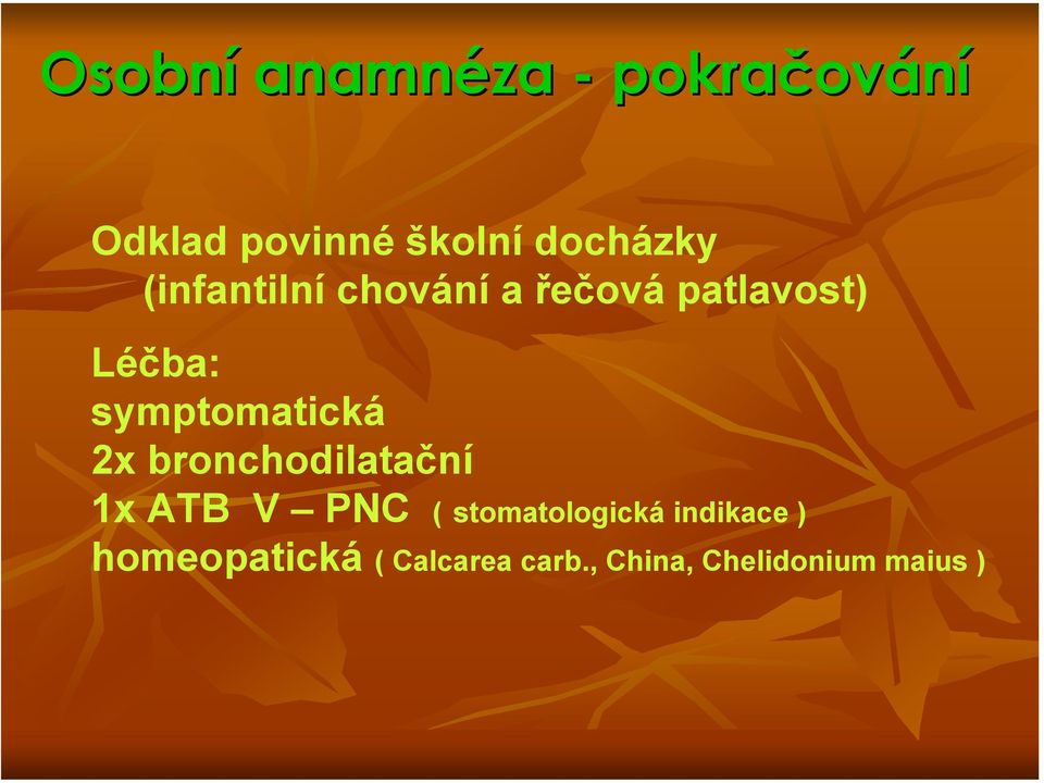 symptomatická 2x bronchodilatační 1x ATB V PNC (