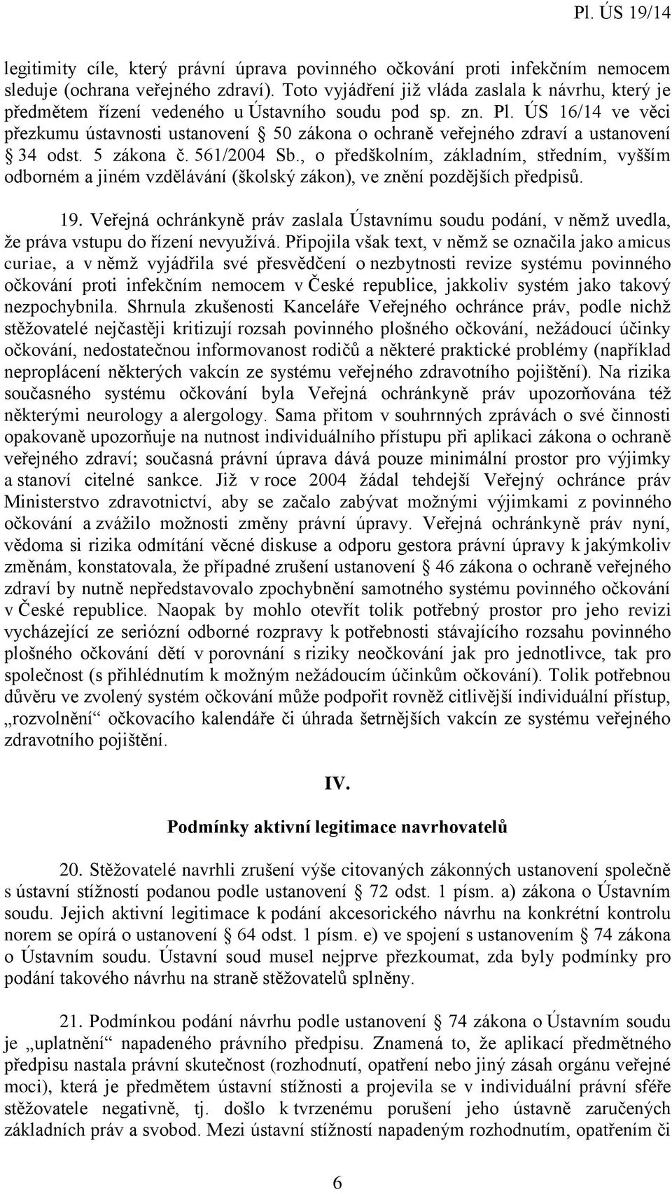 ÚS 16/14 ve věci přezkumu ústavnosti ustanovení 50 zákona o ochraně veřejného zdraví a ustanovení 34 odst. 5 zákona č. 561/2004 Sb.