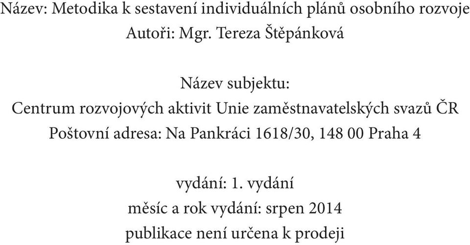 zaměstnavatelských svazů ČR Poštovní adresa: Na Pankráci 1618/30, 148 00