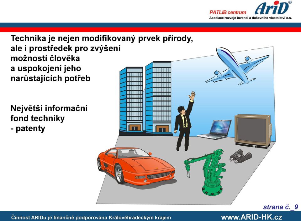 a uspokojení jeho narůstajících potřeb