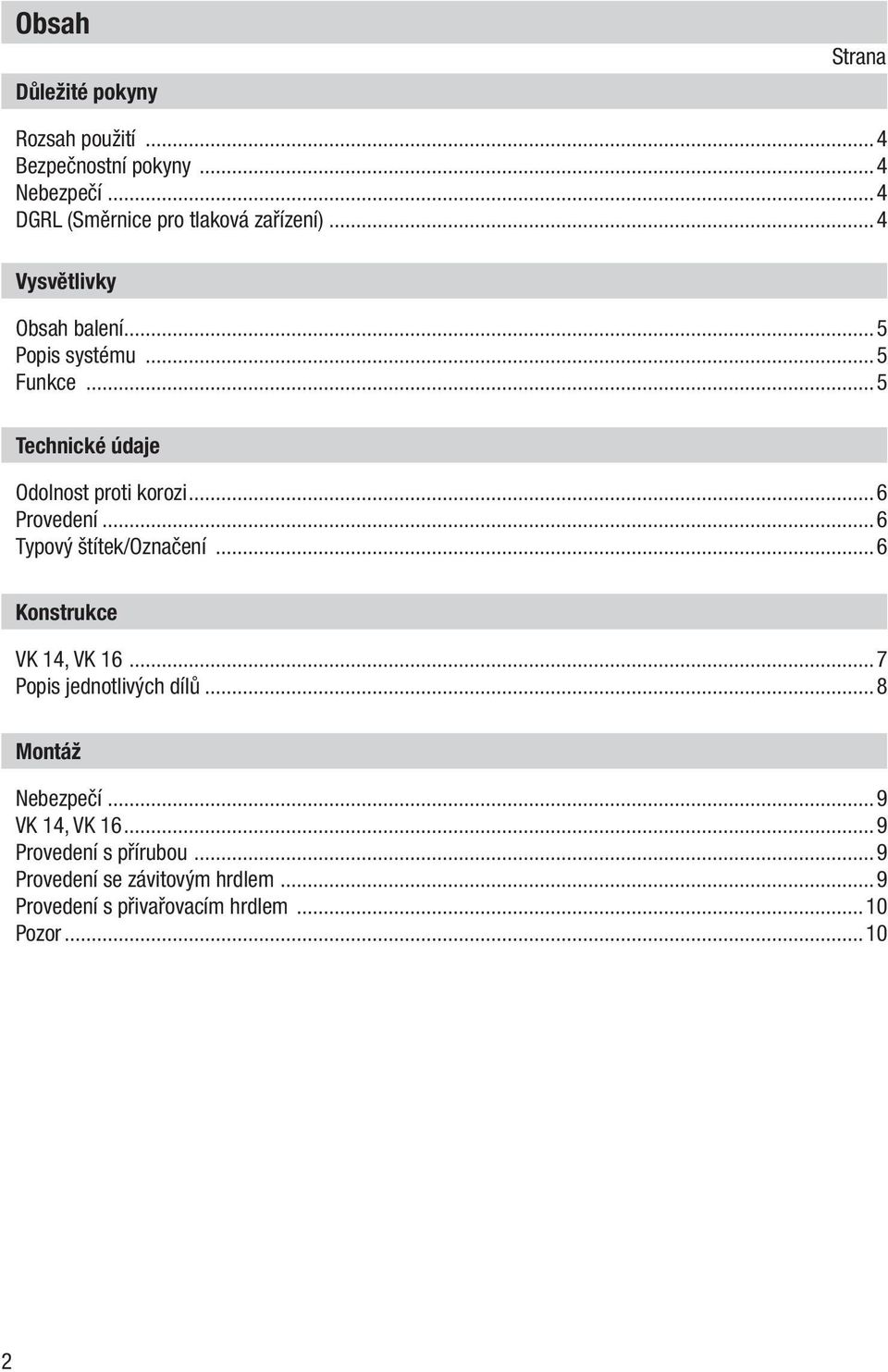 ..5 Technické údaje Odolnost proti korozi...6 Provedení...6 Typový štítek/označení...6 Konstrukce VK 14, VK 16.