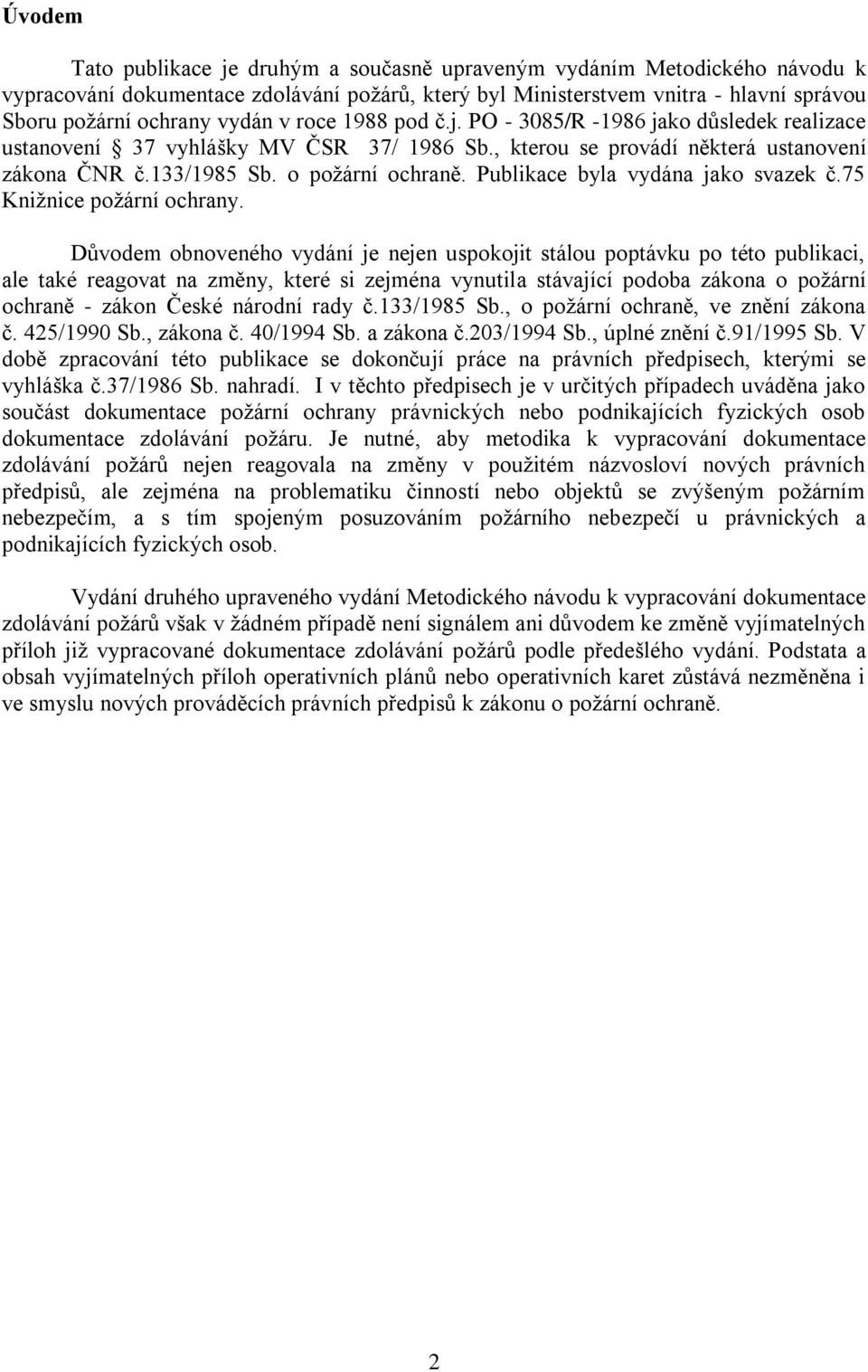Publikace byla vydána jako svazek č.75 Kniţnice poţární ochrany.