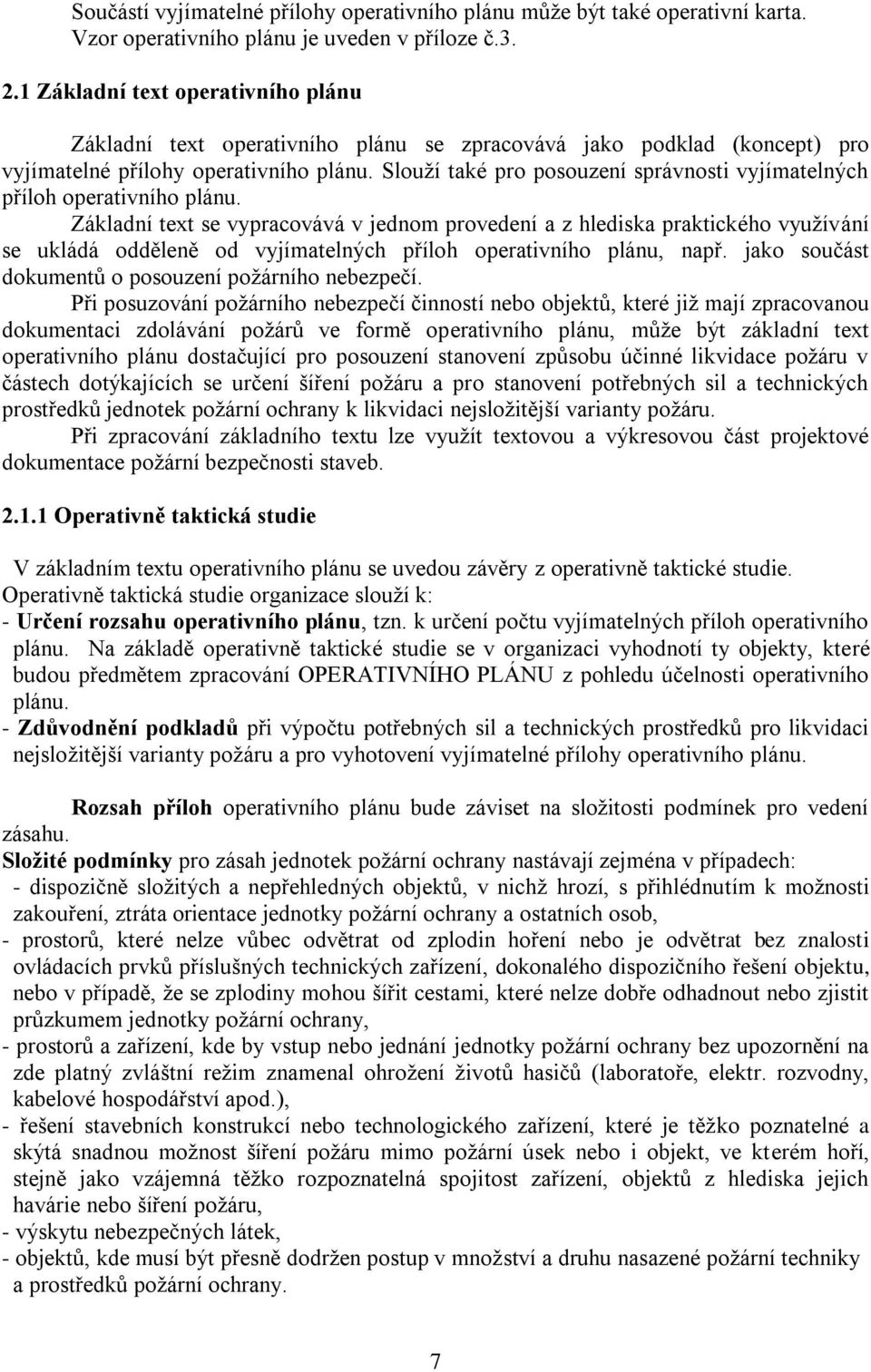 Slouţí také pro posouzení správnosti vyjímatelných příloh operativního plánu.