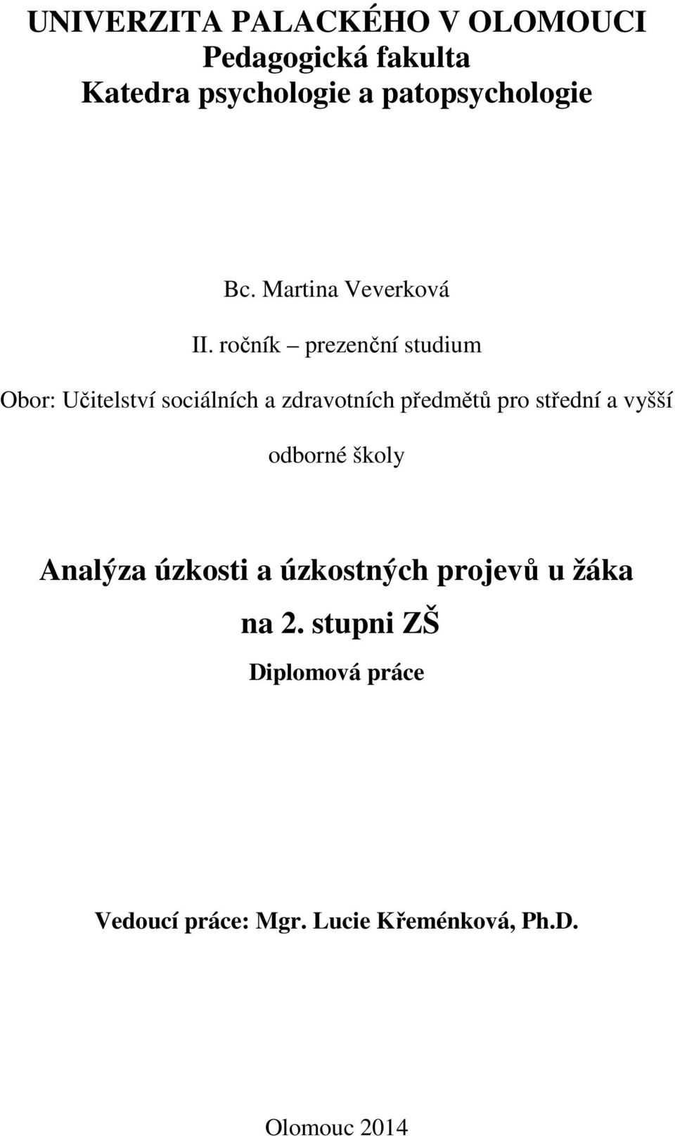 ročník prezenční studium Obor: Učitelství sociálních a zdravotních předmětů pro střední a