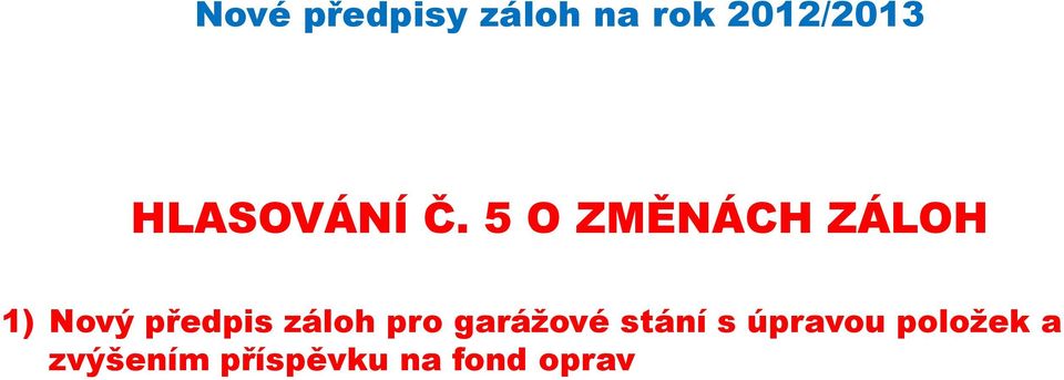 5 O ZMĚNÁCH ZÁLOH 1) Nový předpis záloh