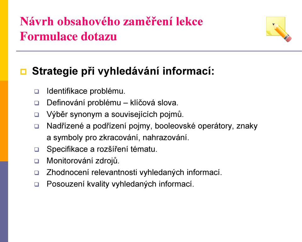 Nadřízené a podřízení pojmy, booleovské operátory, znaky a symboly pro zkracování, nahrazování.