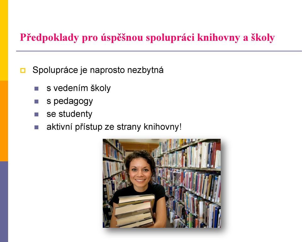 nezbytná s vedením školy s pedagogy se