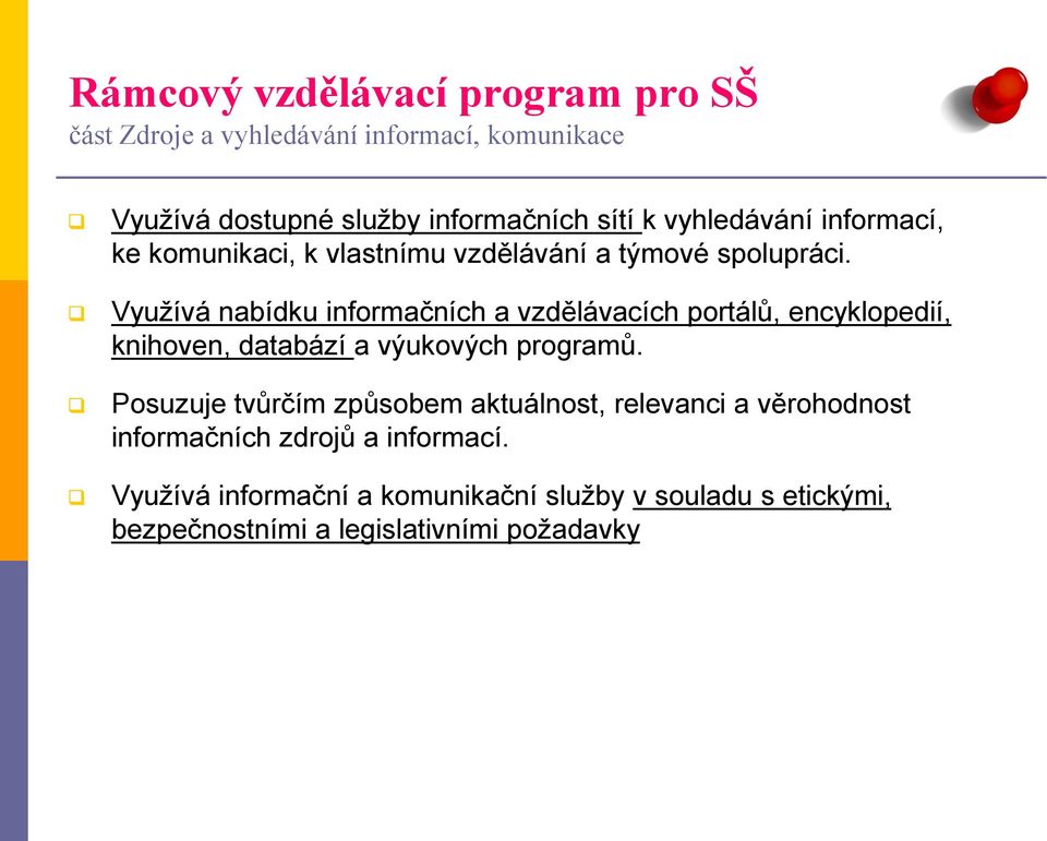 Využívá nabídku informačních a vzdělávacích portálů, encyklopedií, knihoven, databází a výukových programů.