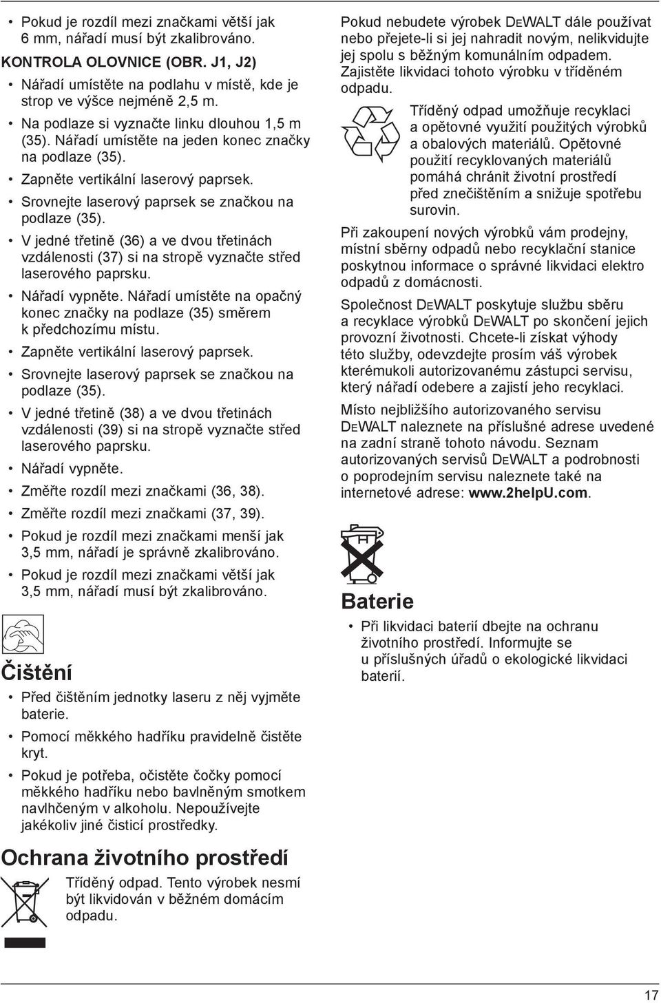 V jedné třetině (36) a ve dvou třetinách vzdálenosti (37) si na stropě vyznačte střed laserového paprsku. Nářadí vypněte.