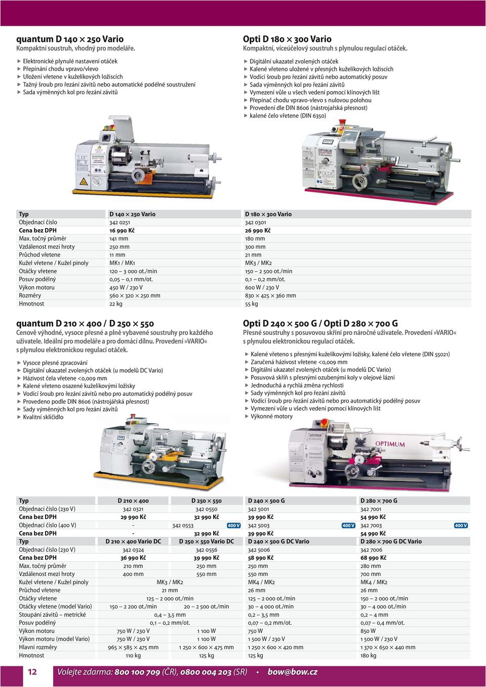 řezání závitů Opti D 180 300 Vario Kompaktní, víceúčelový soustruh s plynulou regulací otáček.