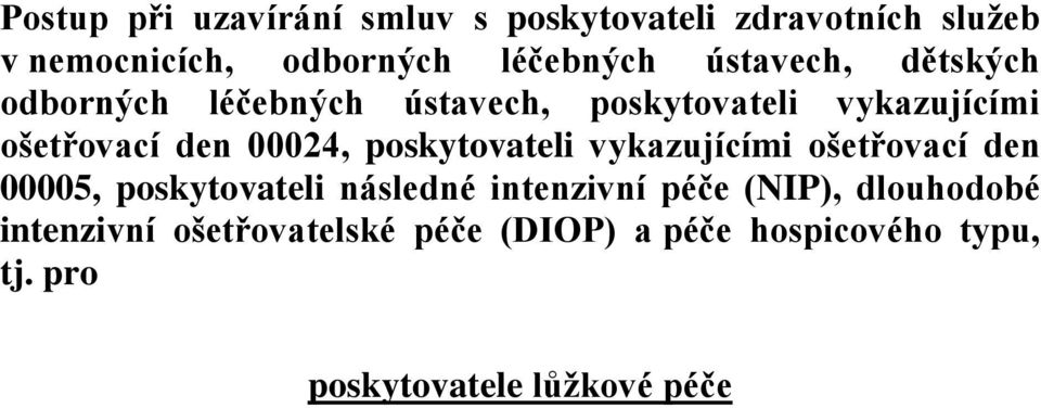 poskytovateli vykazujícími ošetřovací den 00005, poskytovateli následné intenzivní péče (NIP),