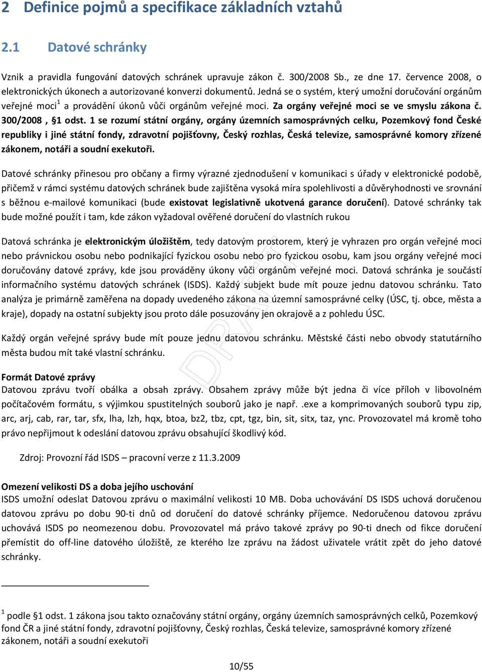 Za orgány veřejné moci se ve smyslu zákona č. 300/2008 1 odst.