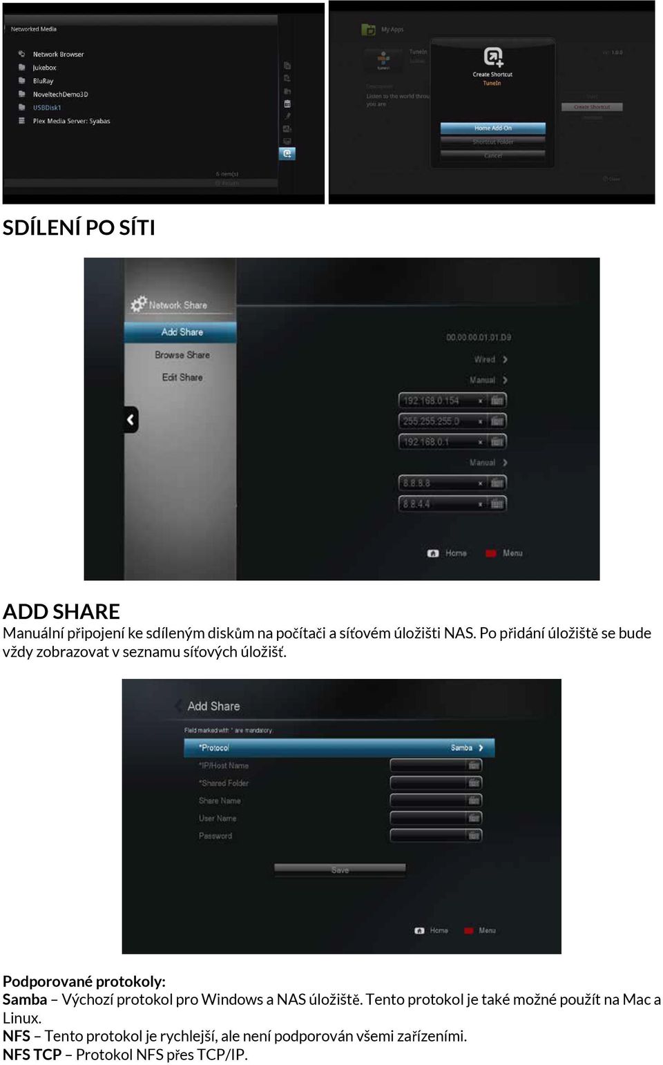 Podporované protokoly: Samba Výchozí protokol pro Windows a NAS úložiště.