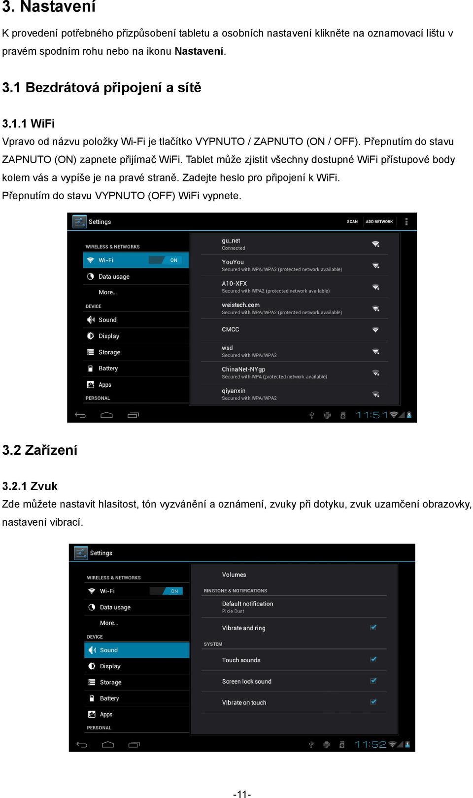 Přepnutím do stavu ZAPNUTO (ON) zapnete přijímač WiFi. Tablet může zjistit všechny dostupné WiFi přístupové body kolem vás a vypíše je na pravé straně.