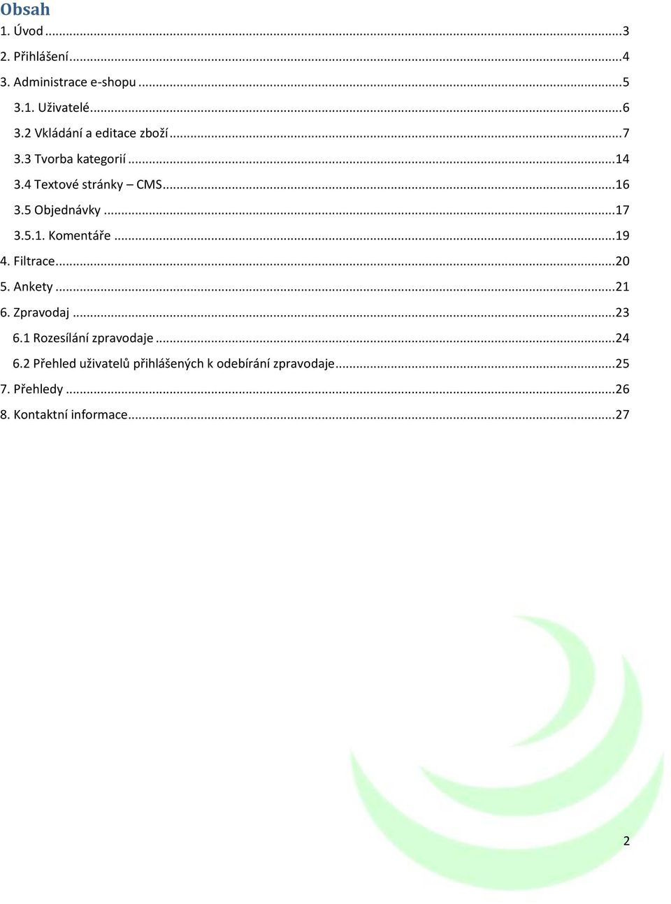 .. 17 3.5.1. Komentáře... 19 4. Filtrace... 20 5. Ankety... 21 6. Zpravodaj... 23 6.