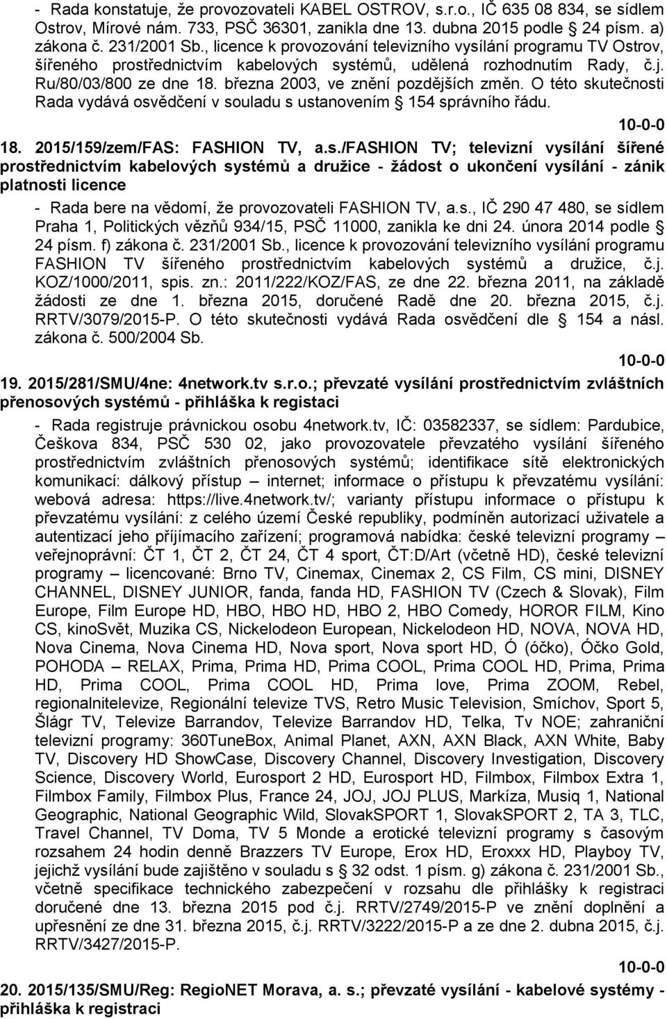 března 2003, ve znění pozdějších změn. O této sk