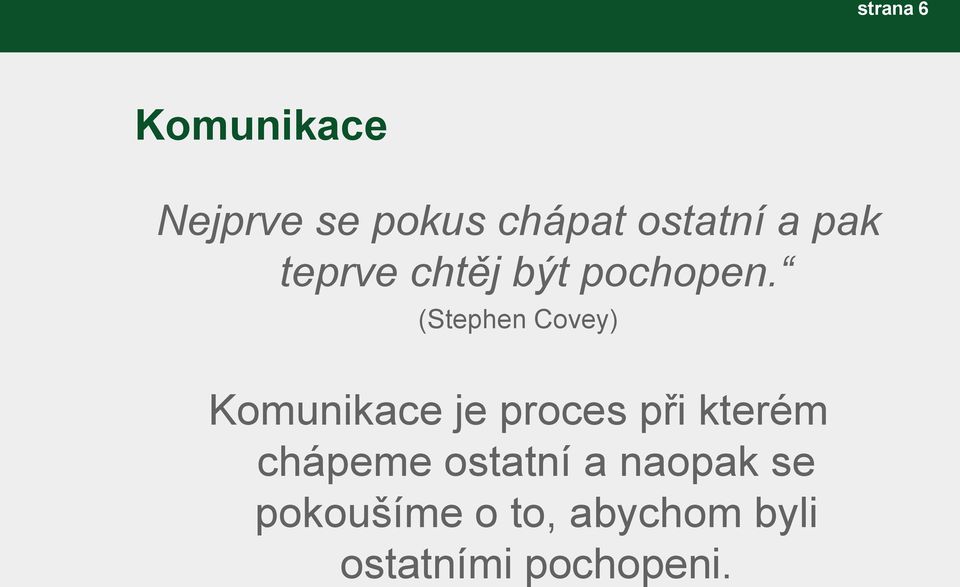 (Stephen Covey) Komunikace je proces při kterém