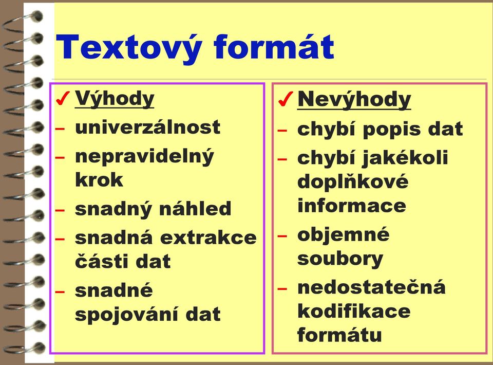 spojování dat Nevýhody chybí popis dat chybí jakékoli