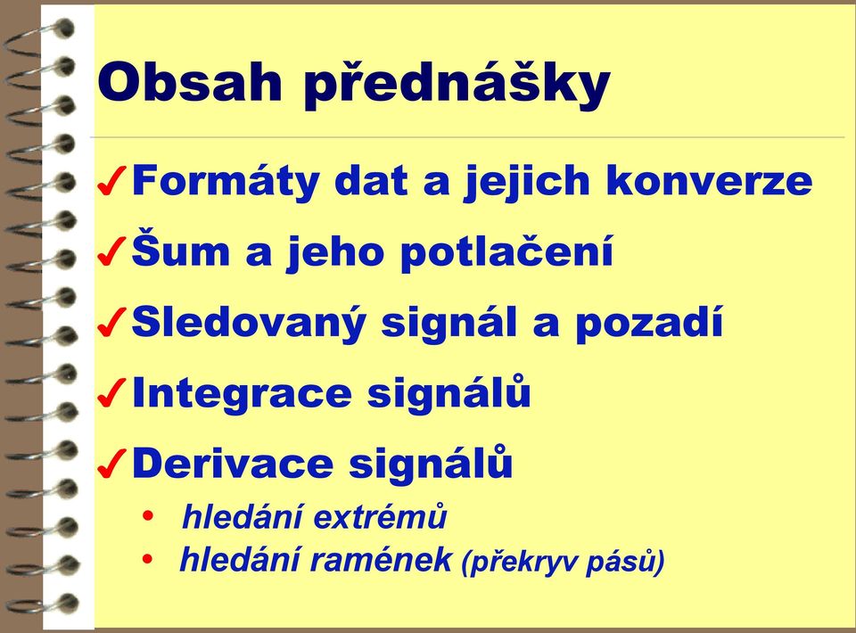 signál a pozadí Integrace signálů Derivace