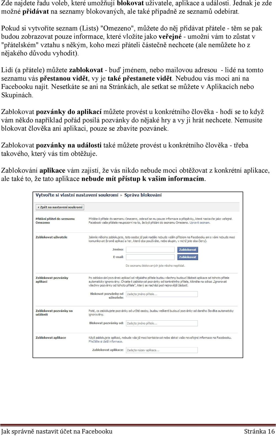 někým, koho mezi přáteli částečně nechcete (ale nemůžete ho z nějakého důvodu vyhodit).