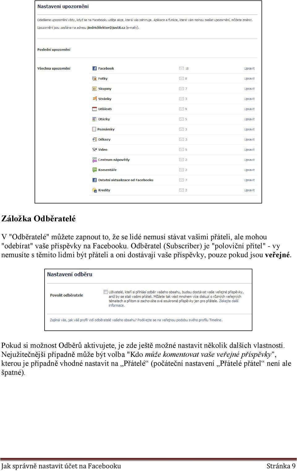 Pokud si možnost Odběrů aktivujete, je zde ještě možné nastavit několik dalších vlastností.