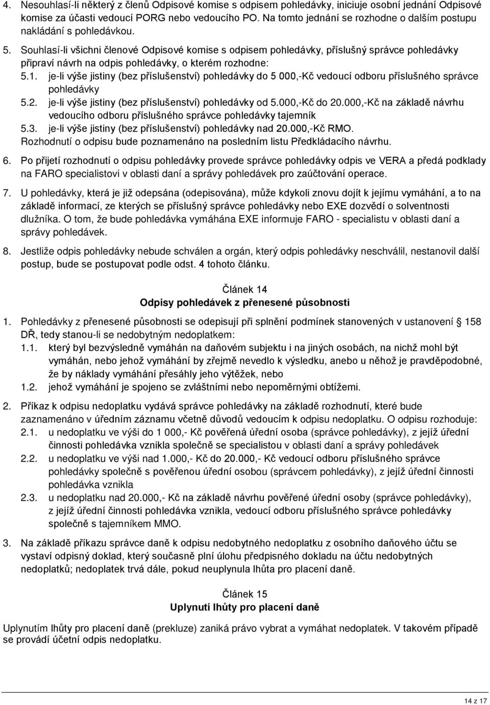 SMĚRNICE PRO POSTUP PŘI EVIDENCI, VYMÁHÁNÍ A ODPISU POHLEDÁVEK - PDF  Stažení zdarma