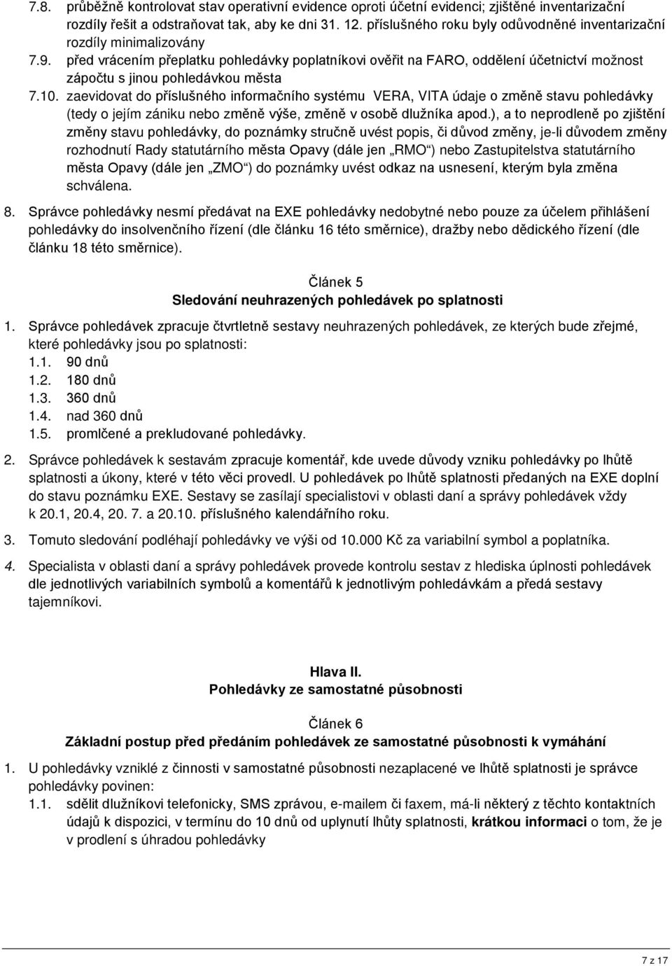 před vrácením přeplatku pohledávky poplatníkovi ověřit na FARO, oddělení účetnictví možnost zápočtu s jinou pohledávkou města 7.10.