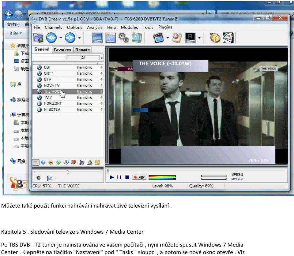 Sledování televize s Windows 7 Media Center Po TBS DVB T2 tuner je