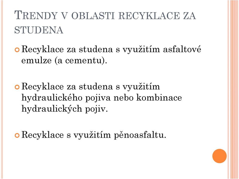 Recyklace za studena s využitím hydraulického pojiva