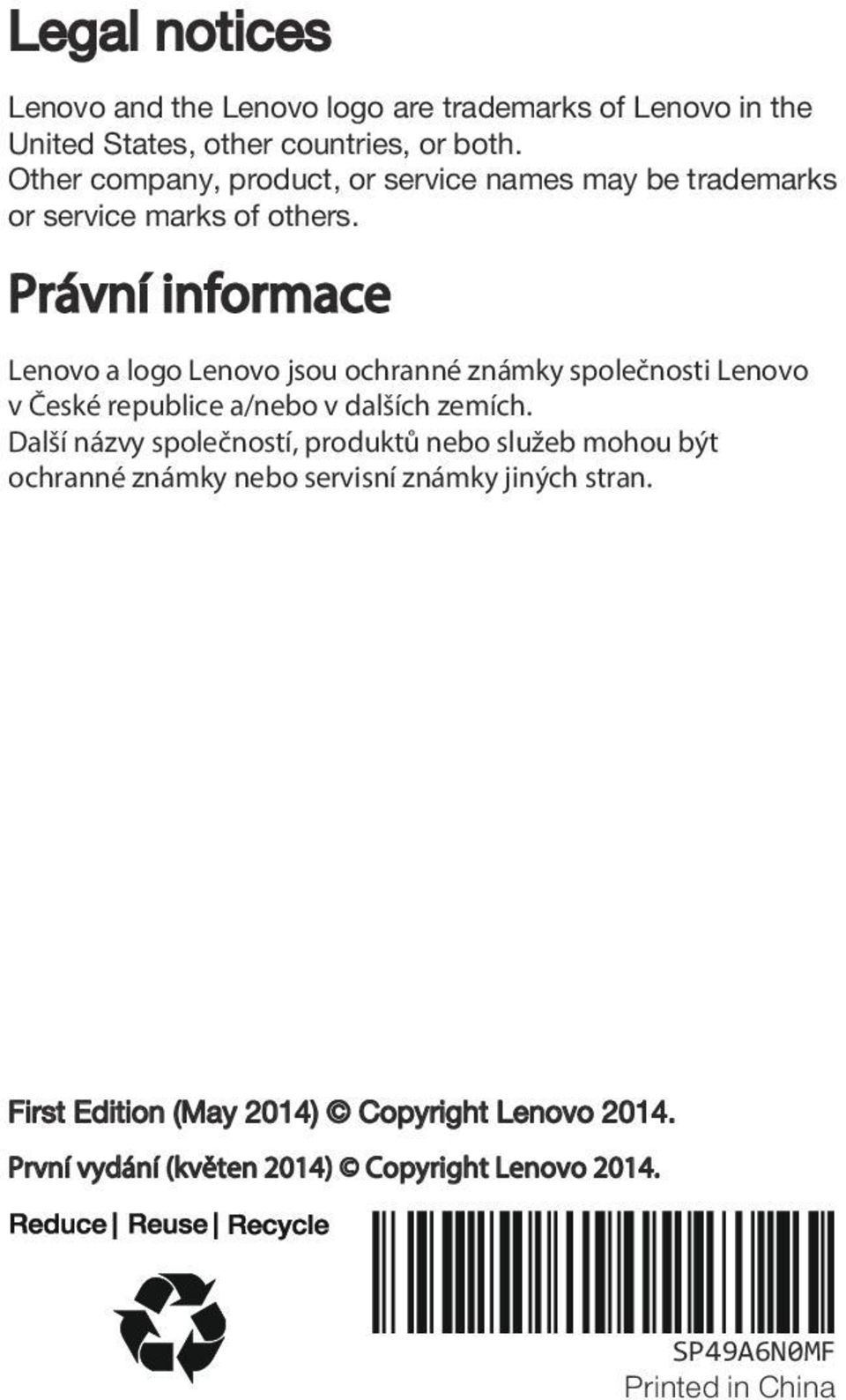 Právní informace Lenovo a logo Lenovo jsou ochranné známky společnosti Lenovo v České republice a/nebo v dalších zemích.