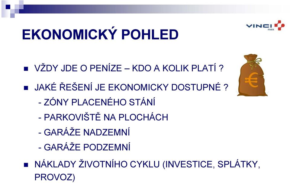 - ZÓNY PLACENÉHO STÁNÍ - PARKOVIŠTĚ NA PLOCHÁCH - GARÁŽE