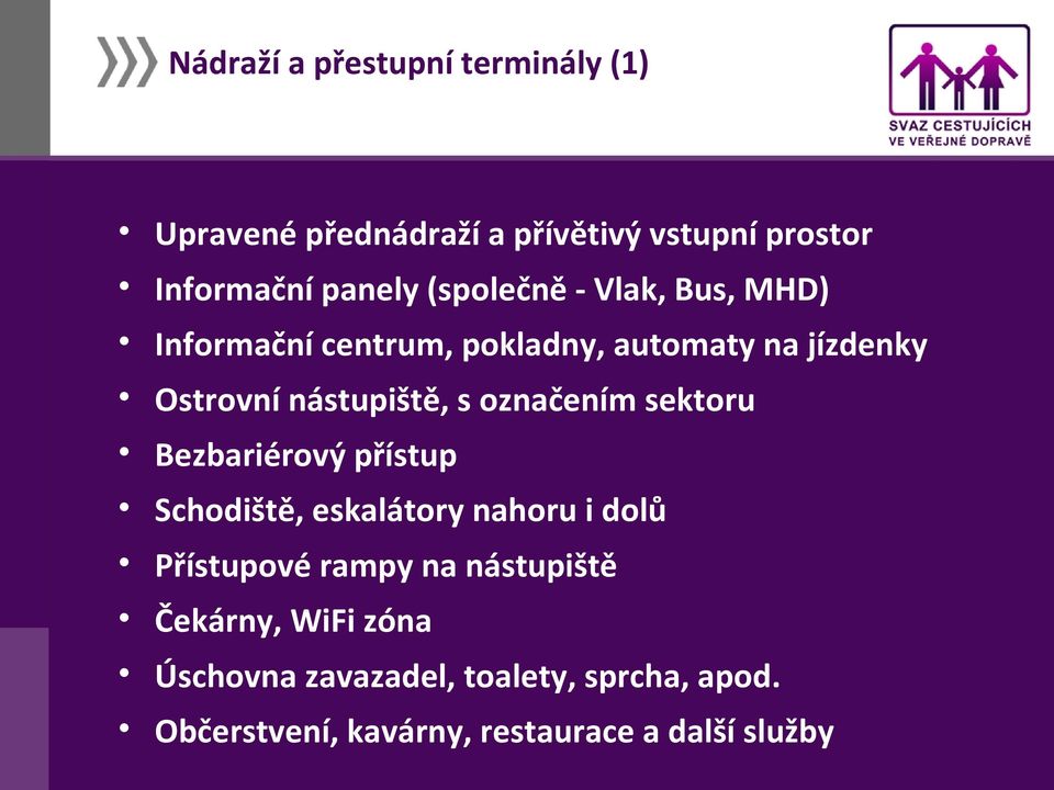 označením sektoru Bezbariérový přístup Schodiště, eskalátory nahoru i dolů Přístupové rampy na