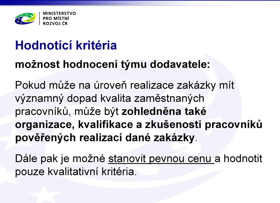 zohledněna také organizace, kvalifikace a zkušenosti pracovníků pověřených