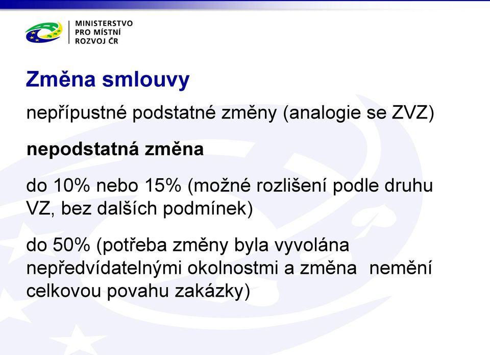 VZ, bez dalších podmínek) do 50% (potřeba změny byla vyvolána