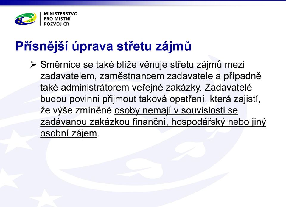 Zadavatelé budou povinni přijmout taková opatření, která zajistí, že výše zmíněné