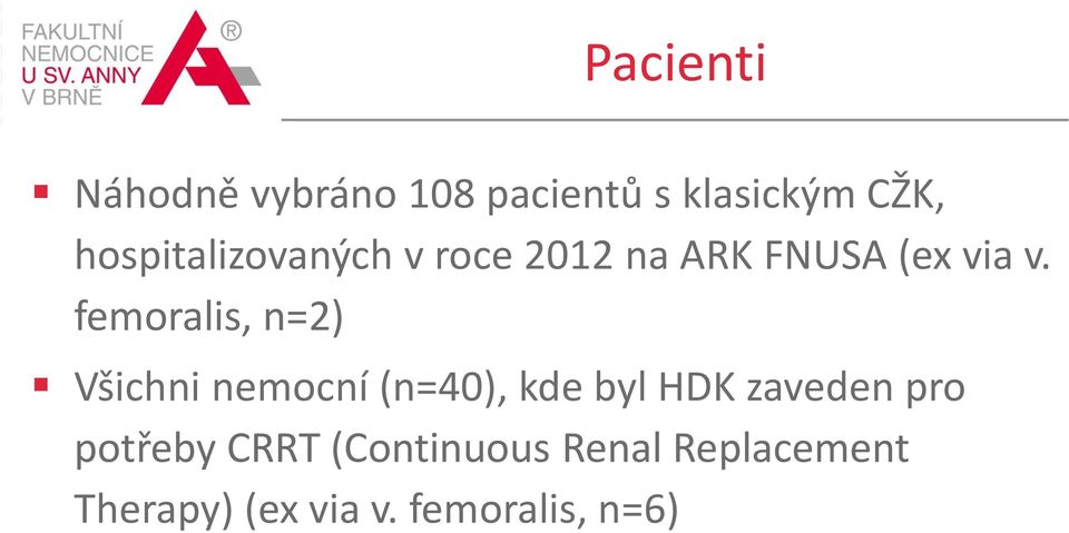 femoralis, n=2) Všichni nemocní (n=40), kde byl HDK zaveden