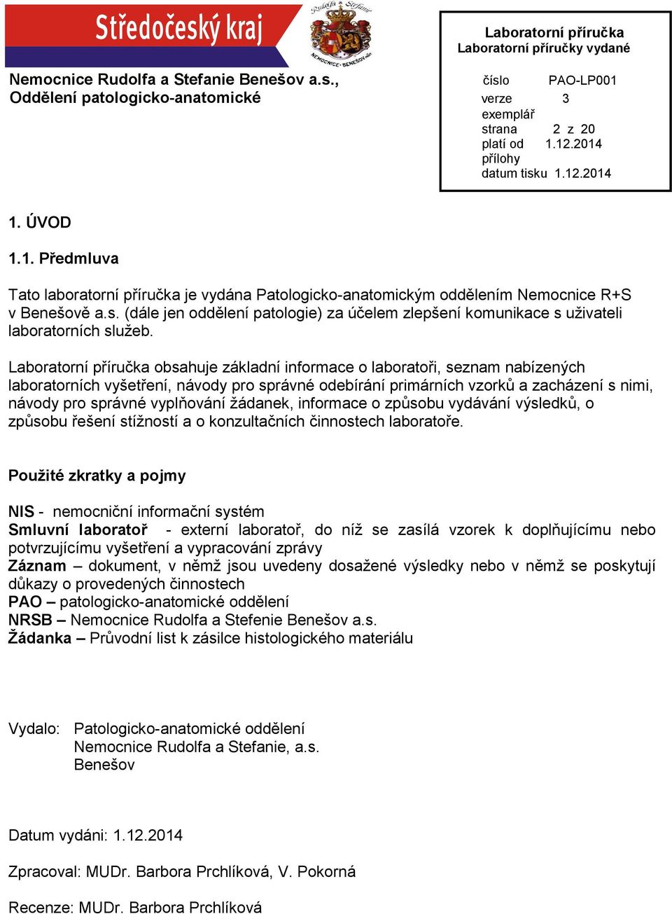 vyplňování žádanek, informace o způsobu vydávání výsledků, o způsobu řešení stížností a o konzultačních činnostech laboratoře.