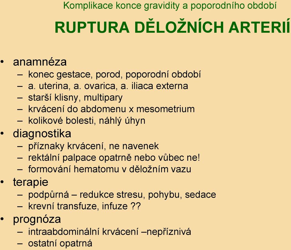 iliaca externa starší klisny, multipary krvácení do abdomenu x mesometrium kolikové bolesti, náhlý úhyn diagnostika příznaky