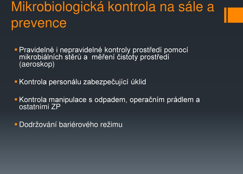 prostředí (aeroskop) Kontrola personálu zabezpečující úklid Kontrola