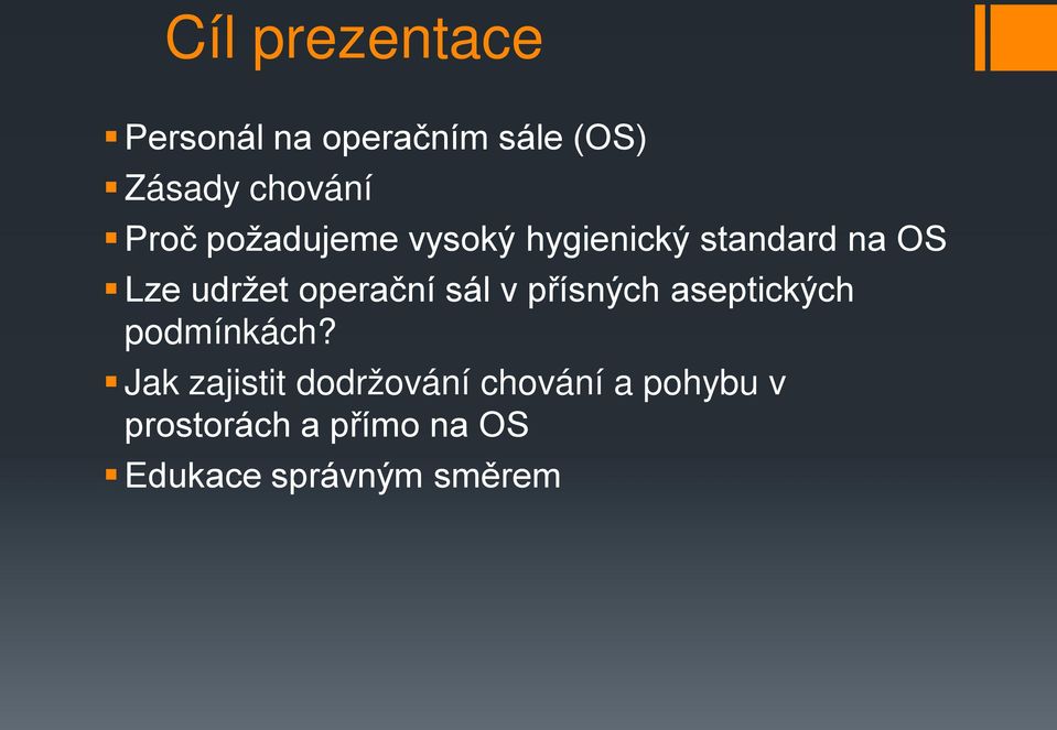 operační sál v přísných aseptických podmínkách?