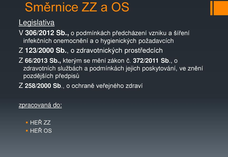 123/2000 Sb., o zdravotnických prostředcích Z 66/2013 Sb., kterým se mění zákon č. 372/2011 Sb.