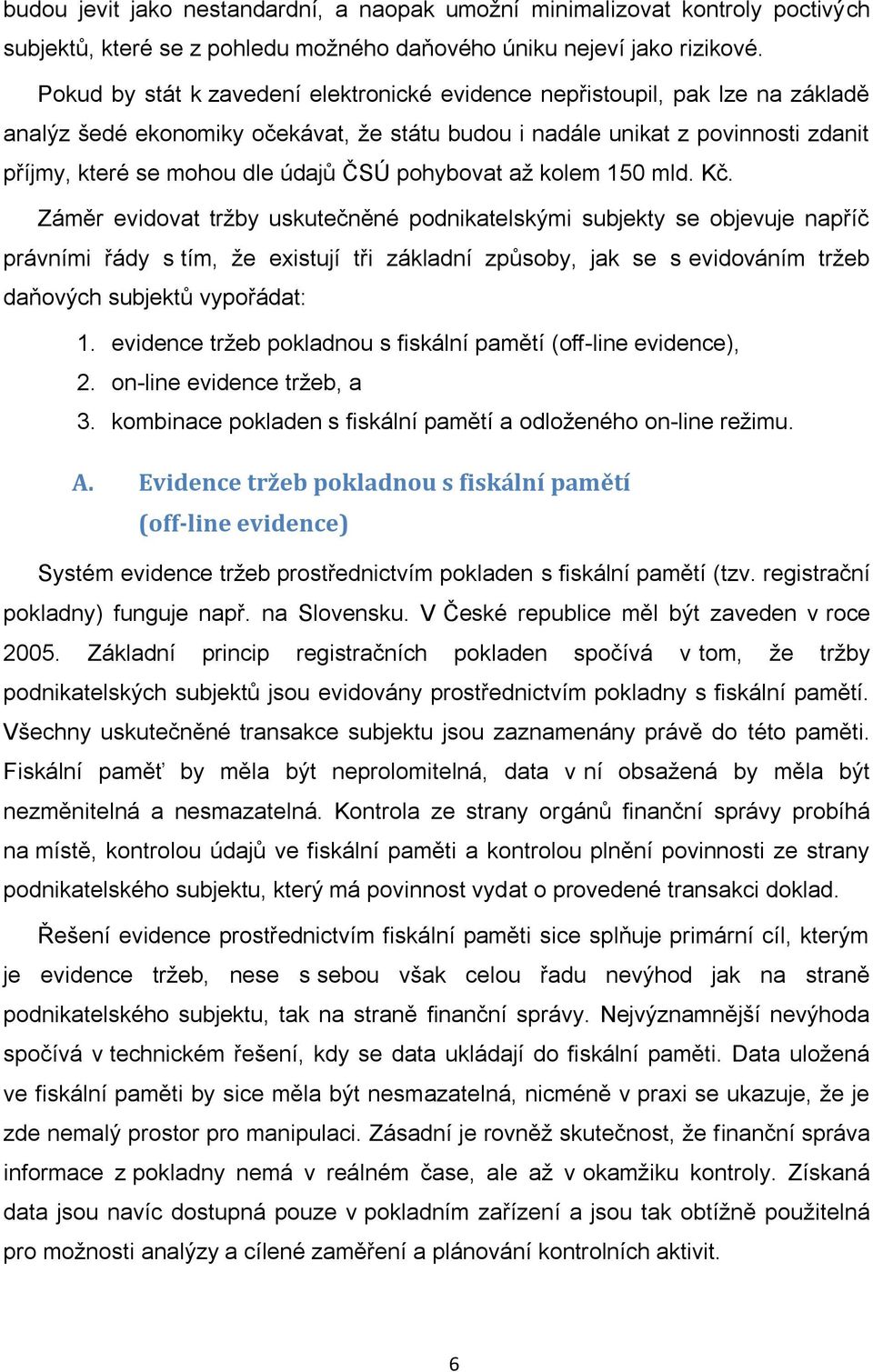 pohybovat až kolem 150 mld. Kč.