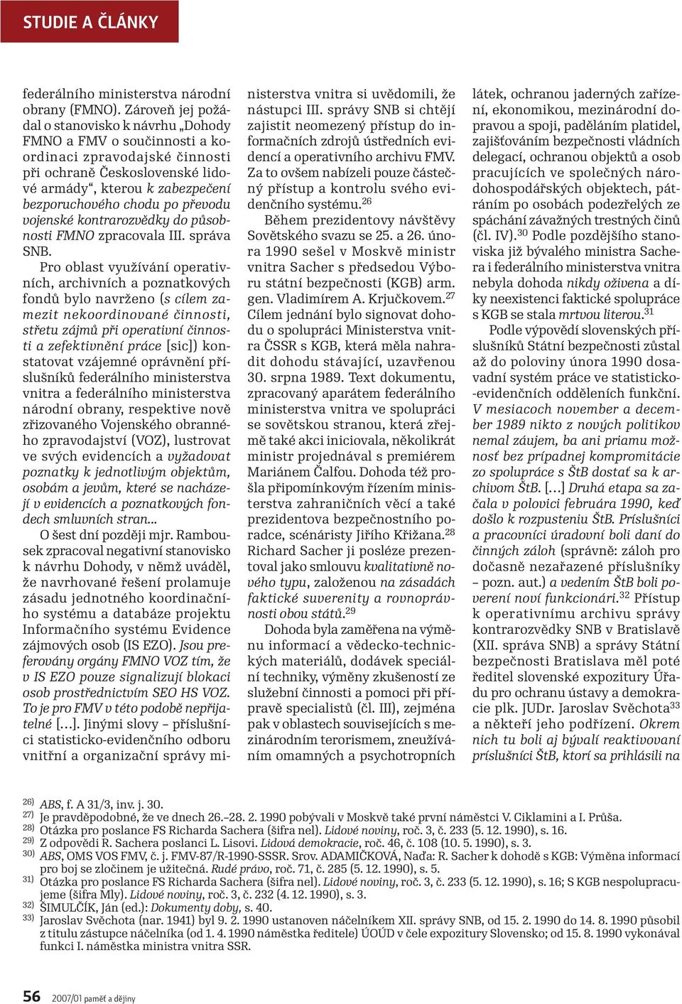 převodu vojenské kontrarozvědky do působnosti FMNO zpracovala III. správa SNB.
