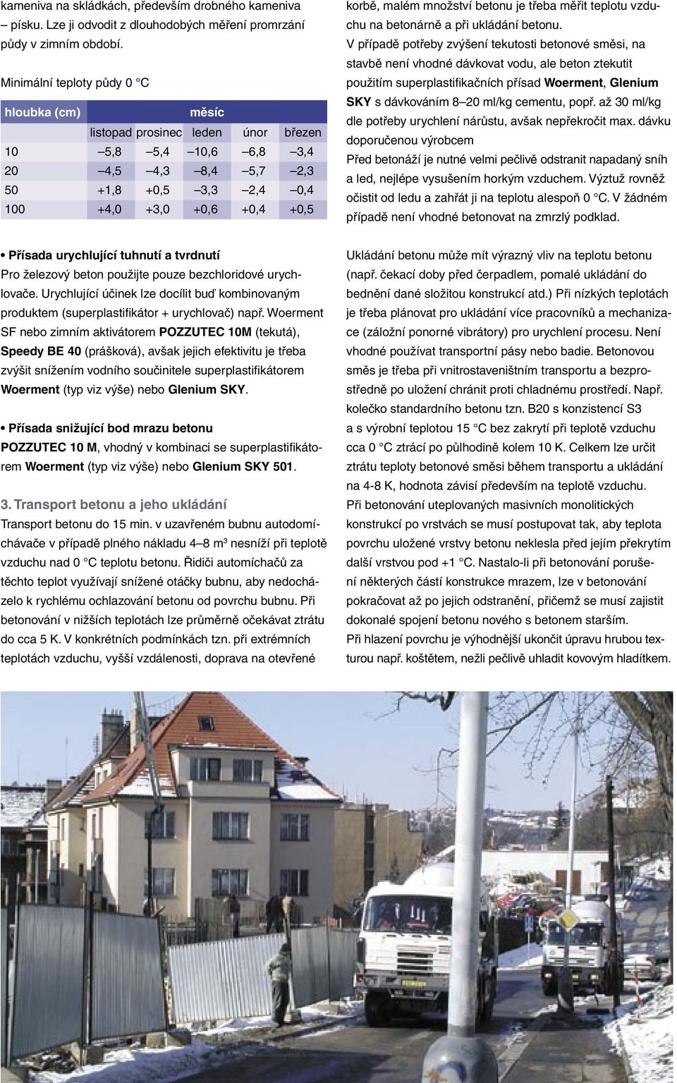 množství betonu je třeba měřit teplotu vzduchu na betonárně a při ukládání betonu.