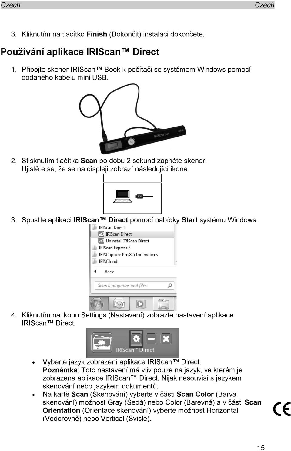 Kliknutím na ikonu Settings (Nastavení) zobrazte nastavení aplikace IRIScan Direct. Vyberte jazyk zobrazení aplikace IRIScan Direct.