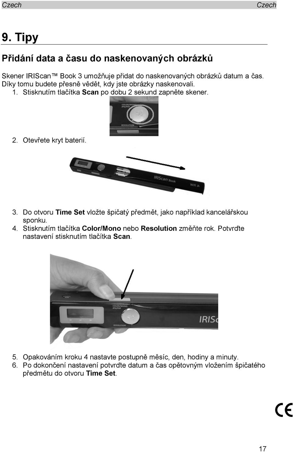 Do otvoru Time Set vložte špičatý předmět, jako například kancelářskou sponku. 4. Stisknutím tlačítka Color/Mono nebo Resolution změňte rok.